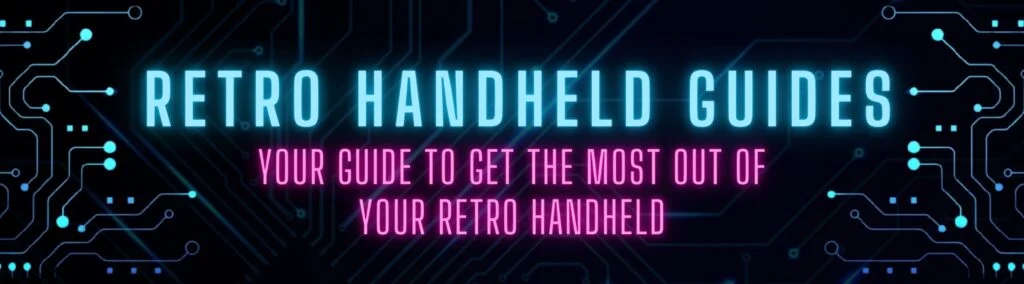 Retro Handheld Guides - Get The Most Out Of Your Retro Handheld